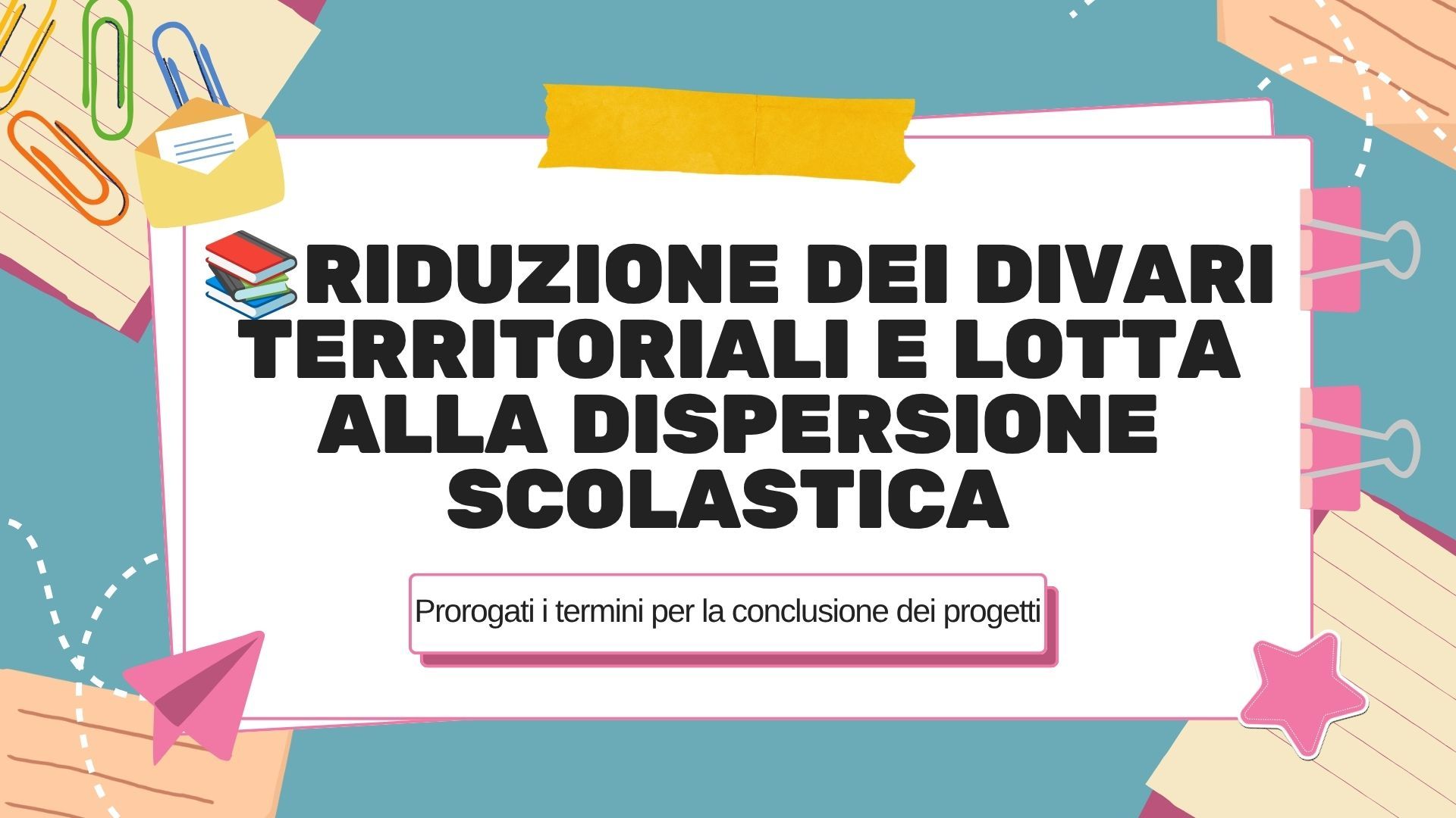 %F0%9F%93%9ARiduzione dei divari territoriali e lotta alla dispersione scolastica 31175957 - “Intervento straordinario finalizzato alla riduzione dei divari territoriali nelle scuole secondarie di primo e di secondo grado e alla lotta alla dispersione scolastica” - prorogati i termini per la conclusione dei progetti.