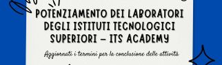 “Potenziamento dei laboratori degli Istituti Tecnologici Superiori – ITS Academy”, prorogato il termine per il completamento dei progetti